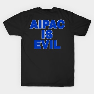 AIPAC Is Evil - Blue - Back T-Shirt